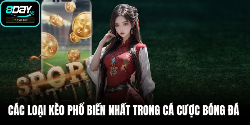 Các Loại Kèo Phổ Biến Nhất Trong Cá Cược Bóng Đá