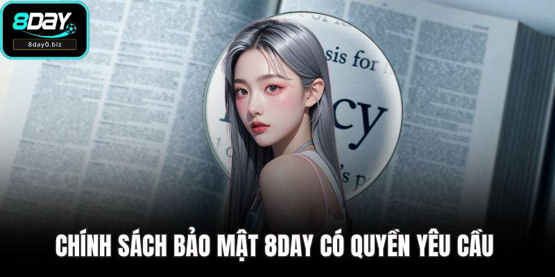 Chính sách bảo mật 8DAY có quyền yêu cầu xóa dữ liệu