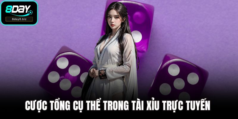 Cược tổng cụ thể trong tài xỉu trực tuyến 