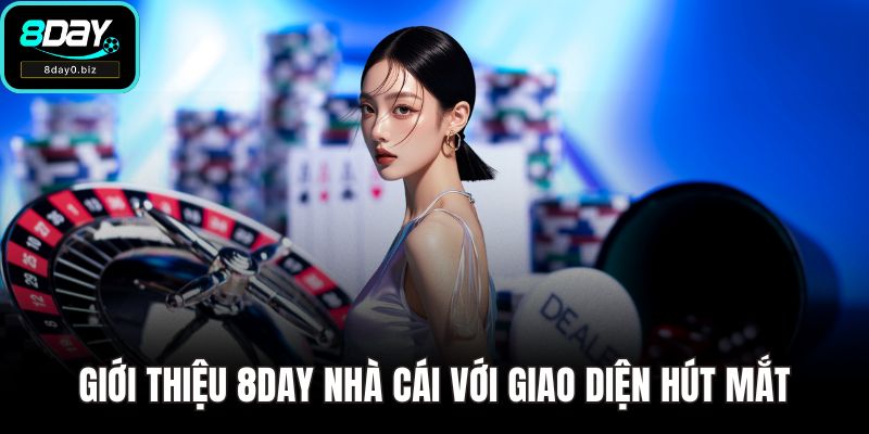 Giới thiệu 8DAY nhà cái với giao diện hút mắt