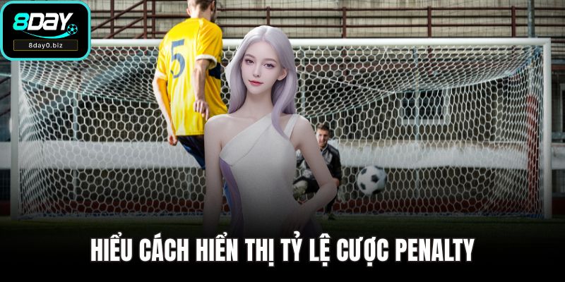 Hiểu cách hiển thị tỷ lệ cược penalty