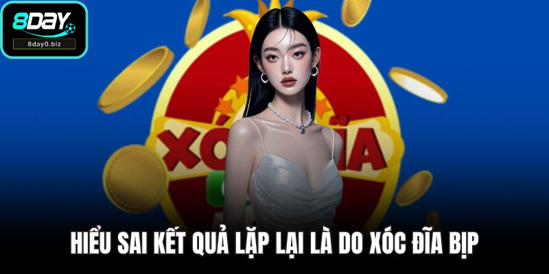 Hiểu sai kết quả lặp lại là do xóc đĩa bịp