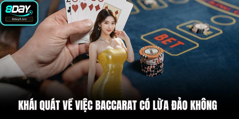 Khái quát về việc baccarat có lừa đảo không