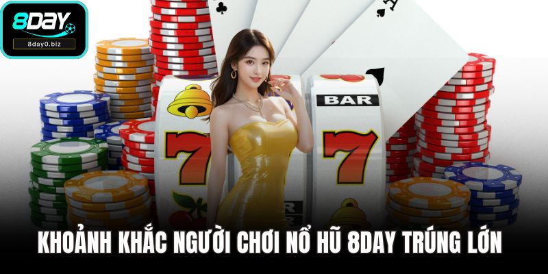 Khoảnh khắc người chơi Nổ hũ 8DAY trúng lớn