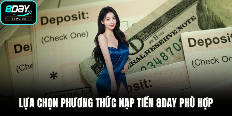 Lựa chọn phương thức nạp tiền 8DAY phù hợp