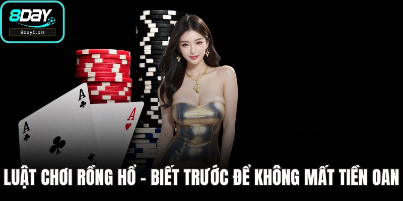 Luật Chơi Rồng Hổ - Biết Trước Để Không Mất Tiền Oan
