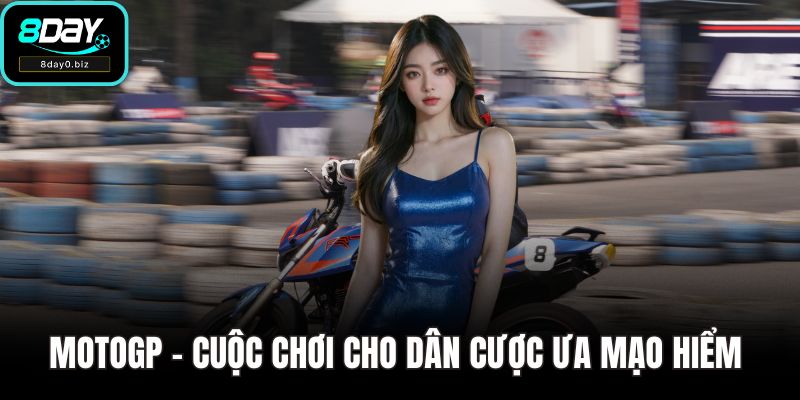Motogp – Cuộc Chơi Cho Dân Cược Ưa Mạo Hiểm