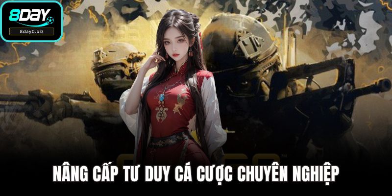 Nâng cấp tư duy cá cược chuyên nghiệp