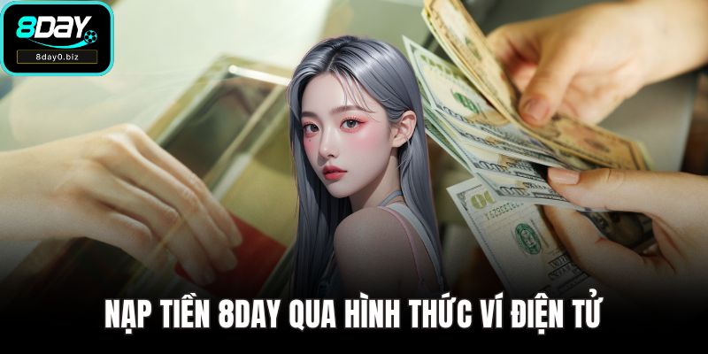 Nạp tiền 8DAY qua hình thức ví điện tử