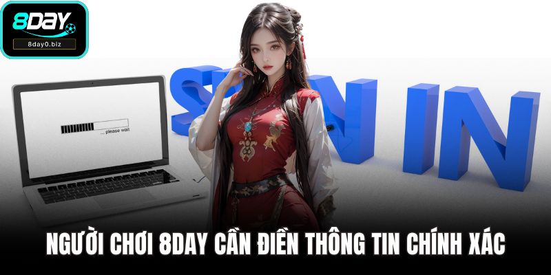 Người chơi 8DAY cần điền thông tin chính xác