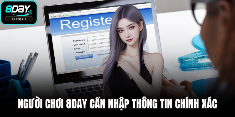 Người chơi 8DAY cần nhập thông tin chính xác