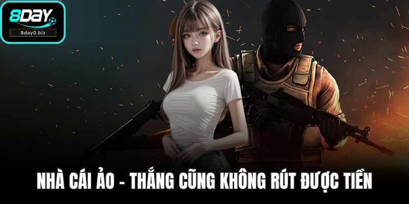 Nhà cái ảo - thắng cũng không rút được tiền