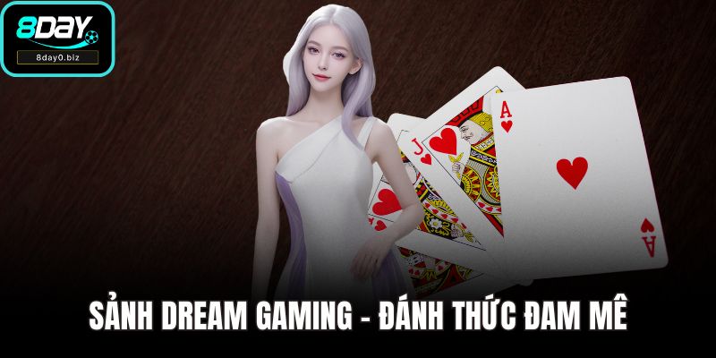Sảnh Dream Gaming - Đánh Thức Đam Mê