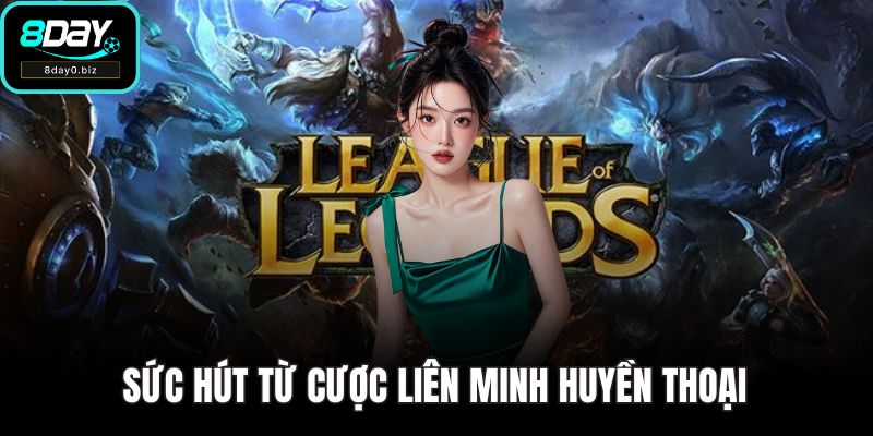 Sức hút từ cược Liên Minh Huyền Thoại