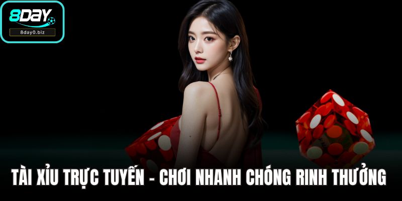 Tài Xỉu Trực Tuyến – Chơi Nhanh Chóng Rinh Thưởng
