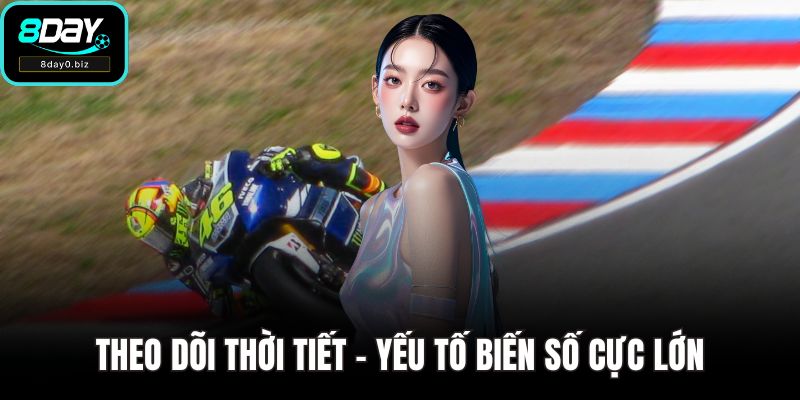 Theo dõi thời tiết – yếu tố biến số cực lớn