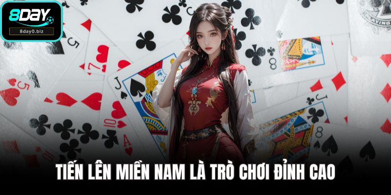 Tiến lên miền Nam là trò chơi đỉnh cao