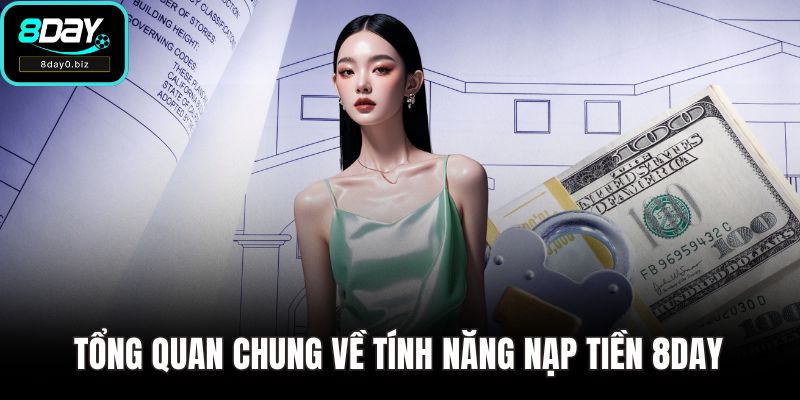 Tổng quan chung về tính năng nạp tiền 8DAY