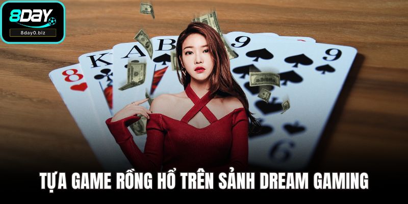 Tựa game Rồng Hổ trên sảnh Dream Gaming