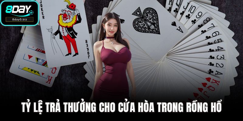 Tỷ lệ trả thưởng cho cửa Hòa trong Rồng Hổ