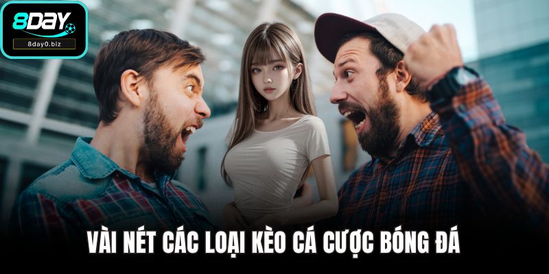 Vài nét các loại kèo cá cược bóng đá
